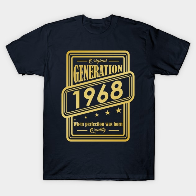 Original Generation 1968, When perfection was born Quality! T-Shirt by variantees